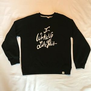 "I woke up like this " sweatshirt